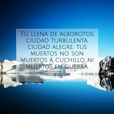 Picture 07 - Isaías 22:2 RVA - Tú, llena de alborotos, ciudad turbulenta, - Bible Verse Picture