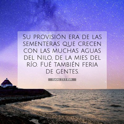 Picture 07 - Isaías 23:3 RVA - Su provisión era de las sementeras que crecen - Bible Verse Picture