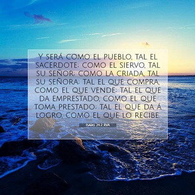 Picture 07 - Isaías 24:2 RVA - Y será como el pueblo, tal el sacerdote; como el - Bible Verse Picture