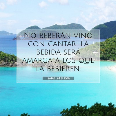Picture 07 - Isaías 24:9 RVA - No beberán vino con cantar: la bebida será - Bible Verse Picture