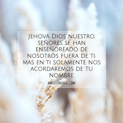 Picture 07 - Isaías 26:13 RVA - Jehová Dios nuestro, señores se han - Bible Verse Picture