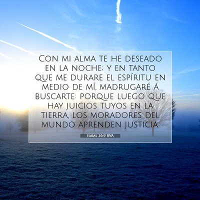 Picture 07 - Isaías 26:9 RVA - Con mi alma te he deseado en la noche; y en tanto - Bible Verse Picture