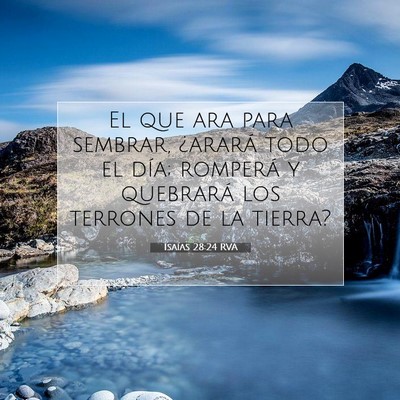 Picture 07 - Isaías 28:24 RVA - El que ara para sembrar, ¿arará todo el día; - Bible Verse Picture