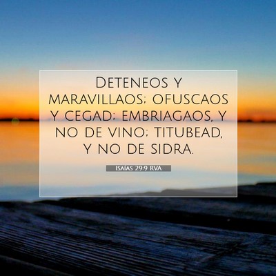 Picture 07 - Isaías 29:9 RVA - Deteneos y maravillaos; ofuscaos y cegad; - Bible Verse Picture