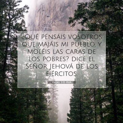 Picture 07 - Isaías 3:15 RVA - ¿Qué pensáis vosotros que majáis mi pueblo, y - Bible Verse Picture
