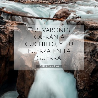Picture 07 - Isaías 3:25 RVA - Tus varones caerán á cuchillo, y tu fuerza en - Bible Verse Picture
