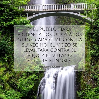 Picture 07 - Isaías 3:5 RVA - Y el pueblo hará violencia los unos á los - Bible Verse Picture