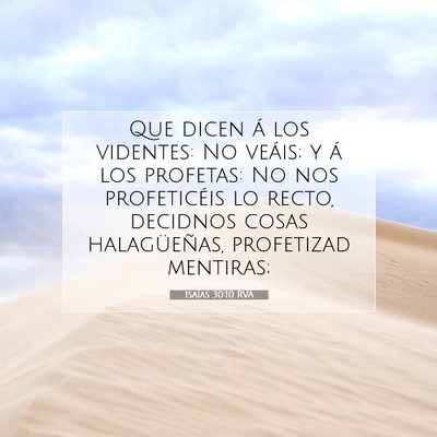Picture 07 - Isaías 30:10 RVA - Que dicen á los videntes: No veáis; y á los - Bible Verse Picture