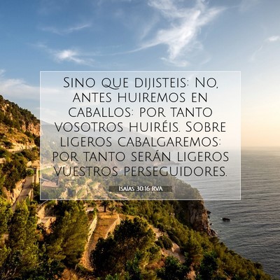 Picture 07 - Isaías 30:16 RVA - Sino que dijisteis: No, antes huiremos en - Bible Verse Picture
