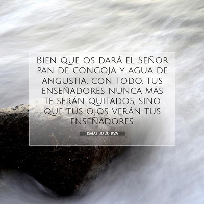 Picture 07 - Isaías 30:20 RVA - Bien que os dará el Señor pan de congoja y agua - Bible Verse Picture