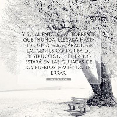Picture 07 - Isaías 30:28 RVA - Y su aliento, cual torrente que inunda: llegará - Bible Verse Picture