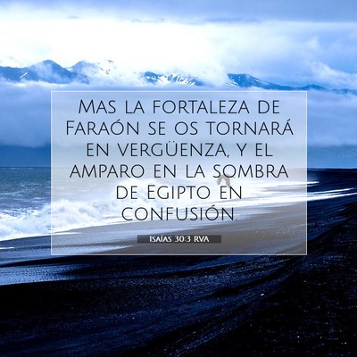 Picture 07 - Isaías 30:3 RVA - Mas la fortaleza de Faraón se os tornará en - Bible Verse Picture
