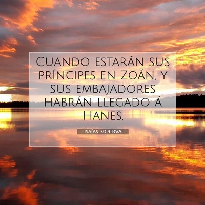 Picture 07 - Isaías 30:4 RVA - Cuando estarán sus príncipes en Zoán, y sus - Bible Verse Picture