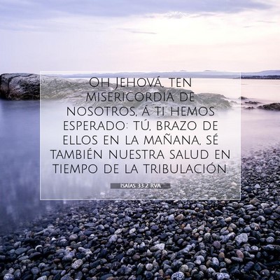 Picture 07 - Isaías 33:2 RVA - Oh Jehová, ten misericordia de nosotros, á ti - Bible Verse Picture