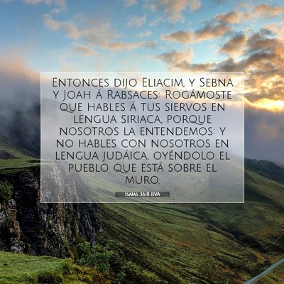 Picture 07 - Isaías 36:11 RVA - Entonces dijo Eliacim, y Sebna y Joah á - Bible Verse Picture