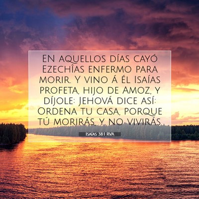 Picture 07 - Isaías 38:1 RVA - EN aquellos días cayó Ezechîas enfermo para - Bible Verse Picture