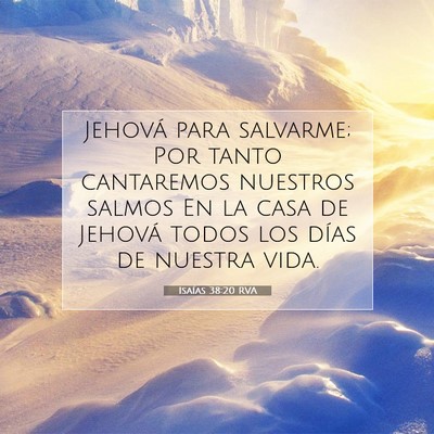 Picture 07 - Isaías 38:20 RVA - Jehová para salvarme; Por tanto cantaremos - Bible Verse Picture