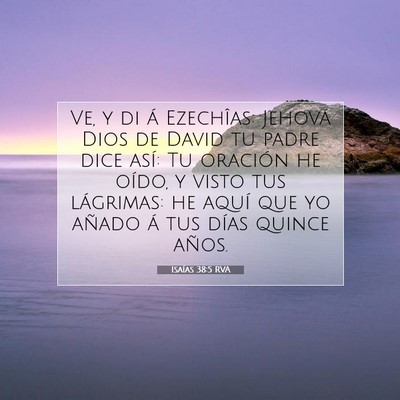 Picture 07 - Isaías 38:5 RVA - Ve, y di á Ezechîas: Jehová Dios de David tu - Bible Verse Picture