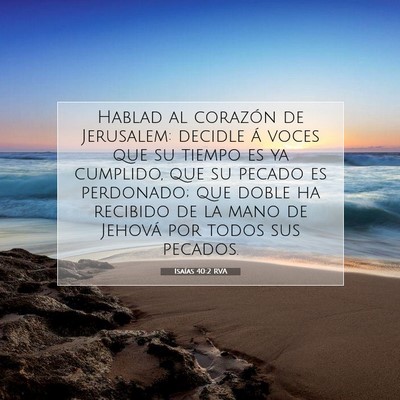 Picture 07 - Isaías 40:2 RVA - Hablad al corazón de Jerusalem: decidle á voces - Bible Verse Picture