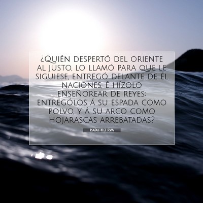 Picture 07 - Isaías 41:2 RVA - ¿Quién despertó del oriente al justo, lo - Bible Verse Picture