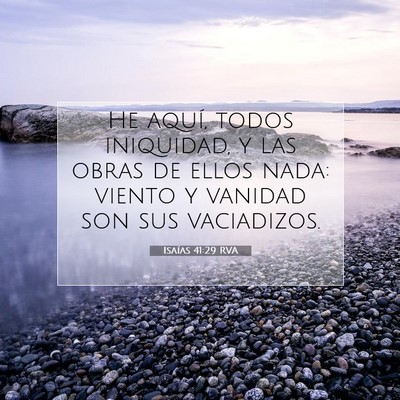 Picture 07 - Isaías 41:29 RVA - He aquí, todos iniquidad, y las obras de ellos - Bible Verse Picture