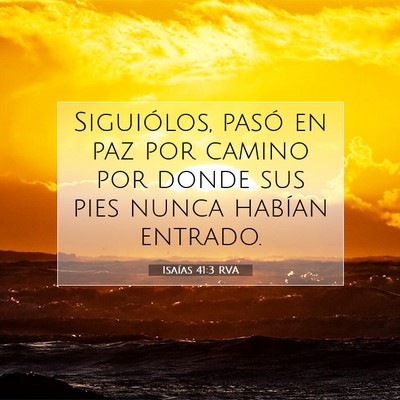 Picture 07 - Isaías 41:3 RVA - Siguiólos, pasó en paz por camino por donde sus - Bible Verse Picture
