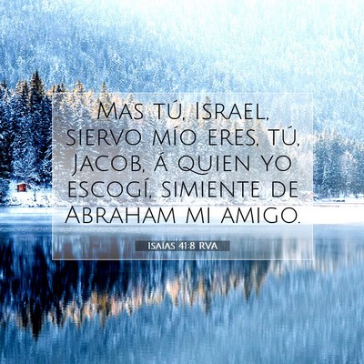 Picture 07 - Isaías 41:8 RVA - Mas tú, Israel, siervo mío eres, tú, Jacob, á - Bible Verse Picture