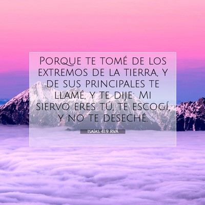 Picture 07 - Isaías 41:9 RVA - Porque te tomé de los extremos de la tierra, y - Bible Verse Picture