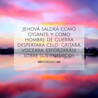 Picture 07 - Isaías 42:13 RVA - Jehová saldrá como gigante, y como hombre de - Bible Verse Picture