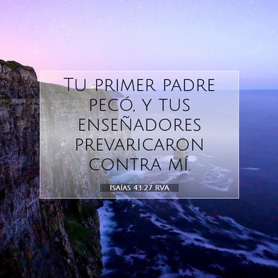 Picture 07 - Isaías 43:27 RVA - Tu primer padre pecó, y tus enseñadores - Bible Verse Picture