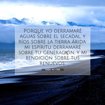 Picture 07 - Isaías 44:3 RVA - Porque yo derramaré aguas sobre el secadal, y - Bible Verse Picture