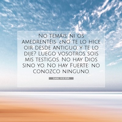 Picture 07 - Isaías 44:8 RVA - No temáis, ni os amedrentéis: ¿no te lo hice - Bible Verse Picture