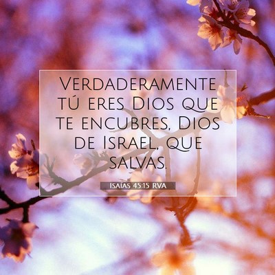 Picture 07 - Isaías 45:15 RVA - Verdaderamente tú eres Dios que te encubres, - Bible Verse Picture