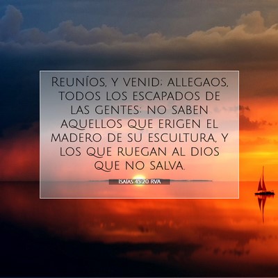 Picture 07 - Isaías 45:20 RVA - Reuníos, y venid; allegaos, todos los escapados - Bible Verse Picture