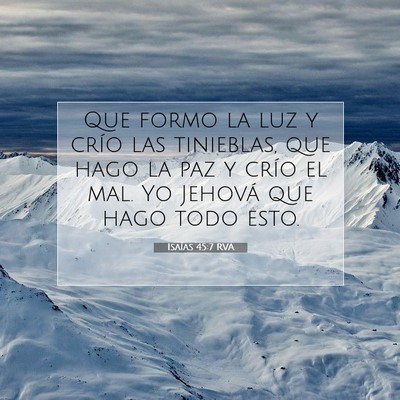 Picture 07 - Isaías 45:7 RVA - Que formo la luz y crío las tinieblas, que hago - Bible Verse Picture