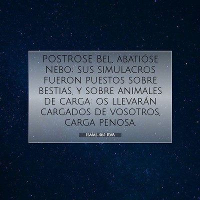 Picture 07 - Isaías 46:1 RVA - POSTROSE Bel, abatióse Nebo; sus simulacros - Bible Verse Picture