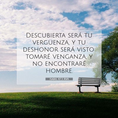 Picture 07 - Isaías 47:3 RVA - Descubierta será tu vergüenza, y tu deshonor - Bible Verse Picture