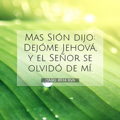 Picture 07 - Isaías 49:14 RVA - Mas Sión dijo: Dejóme Jehová, y el Señor se - Bible Verse Picture