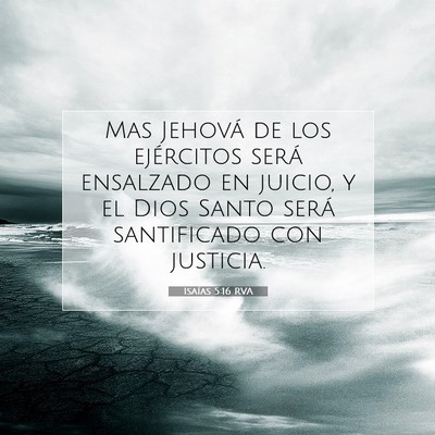 Picture 07 - Isaías 5:16 RVA - Mas Jehová de los ejércitos será ensalzado en - Bible Verse Picture