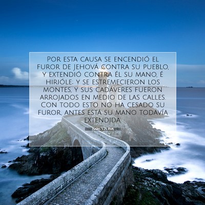 Picture 07 - Isaías 5:25 RVA - Por esta causa se encendió el furor de Jehová - Bible Verse Picture