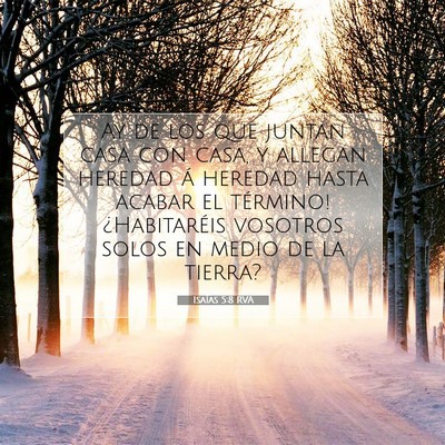 Picture 07 - Isaías 5:8 RVA - Ay de los que juntan casa con casa, y allegan - Bible Verse Picture