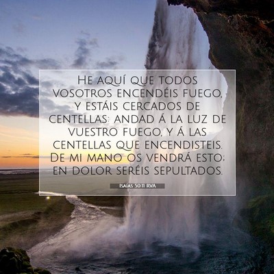 Picture 07 - Isaías 50:11 RVA - He aquí que todos vosotros encendéis fuego, y - Bible Verse Picture