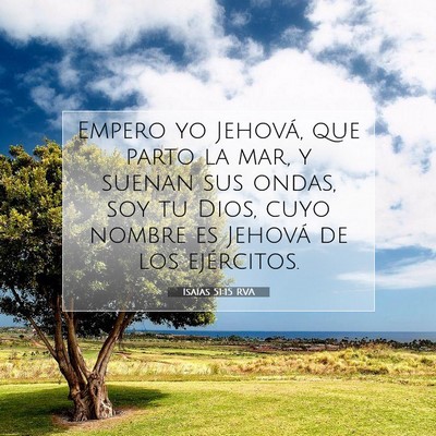 Picture 07 - Isaías 51:15 RVA - Empero yo Jehová, que parto la mar, y suenan sus - Bible Verse Picture