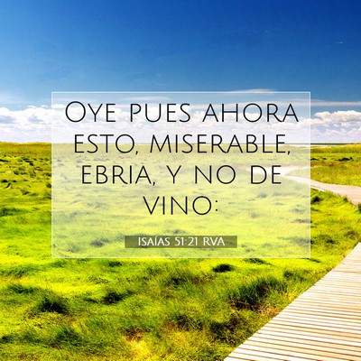 Picture 07 - Isaías 51:21 RVA - Oye pues ahora esto, miserable, ebria, y no de - Bible Verse Picture