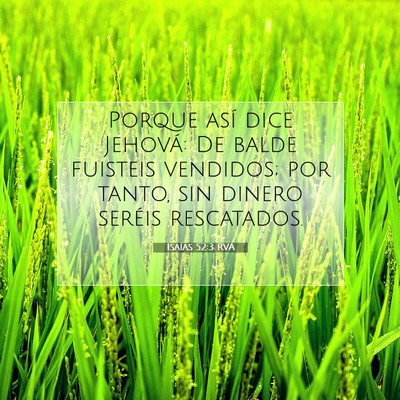 Picture 07 - Isaías 52:3 RVA - Porque así dice Jehová: De balde fuisteis - Bible Verse Picture