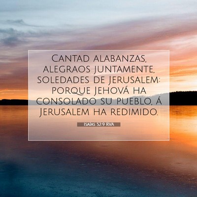 Picture 07 - Isaías 52:9 RVA - Cantad alabanzas, alegraos juntamente, soledades - Bible Verse Picture