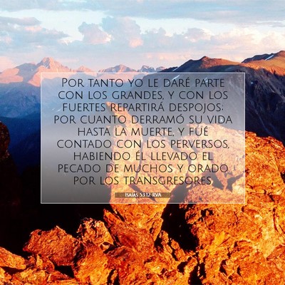 Picture 07 - Isaías 53:12 RVA - Por tanto yo le daré parte con los grandes, y - Bible Verse Picture