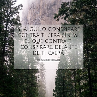 Picture 07 - Isaías 54:15 RVA - Si alguno conspirare contra ti, será sin mí: el - Bible Verse Picture