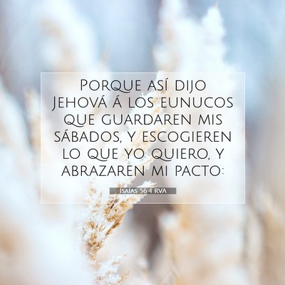 Picture 07 - Isaías 56:4 RVA - Porque así dijo Jehová á los eunucos que - Bible Verse Picture