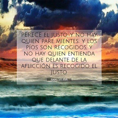 Picture 07 - Isaías 57:1 RVA - PERECE el justo, y no hay quien pare mientes; y - Bible Verse Picture